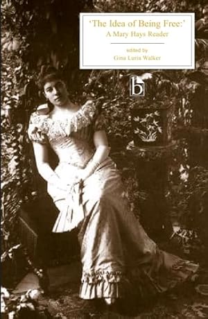 Bild des Verkufers fr Idea of Being Free: A Mary Hays Reader (Broadview Editions) zum Verkauf von WeBuyBooks