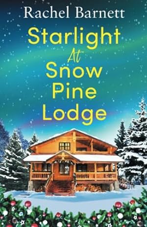Bild des Verkufers fr Starlight at Snow Pine Lodge: A wonderfully heartwarming Christmas novel about love, friendship and old secrets zum Verkauf von WeBuyBooks