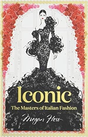 Seller image for Iconic: The Masters of Italian Fashion (Megan Hess: The Masters of Fashion) for sale by WeBuyBooks