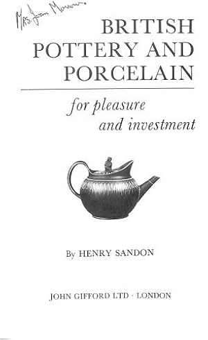 Seller image for British Pottery and Porcelain (Pleasure & Investment S.): Written by Henry Sandon, 1969 Edition, Publisher: Gifford [Hardcover] for sale by WeBuyBooks