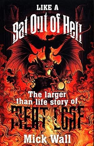 Image du vendeur pour Like a Bat Out of Hell: The Larger than Life Story of Meat Loaf mis en vente par WeBuyBooks