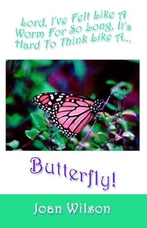 Bild des Verkufers fr Lord, I've Felt Like a Butterfly for So Long, It's Hard to Think Like a Butterfly zum Verkauf von WeBuyBooks