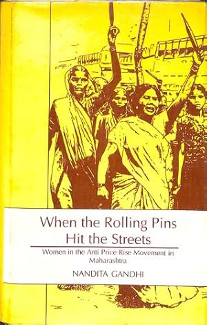 Bild des Verkufers fr When the Rolling Pins Hit the Streets: A Case Study of the Anti-Price Rise Movement in India zum Verkauf von WeBuyBooks