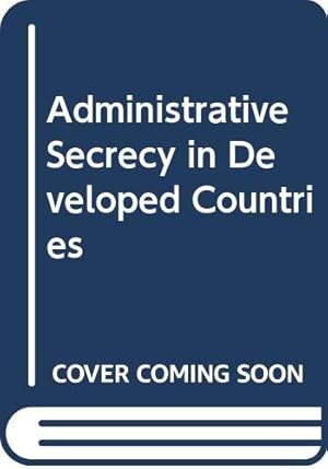 Bild des Verkufers fr Administrative Secrecy in Developed Countries zum Verkauf von WeBuyBooks