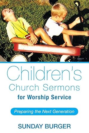 Bild des Verkufers fr Children's Church Sermons for Worship Service: Preparing the Next Generation zum Verkauf von WeBuyBooks