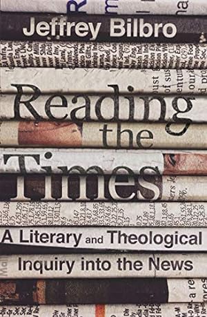 Bild des Verkufers fr Reading the Times    A Literary and Theological Inquiry into the News zum Verkauf von WeBuyBooks