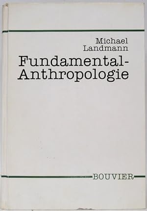 Fundamental-Anthropologie. (Abhandlungen zur Philosophie, Psychologie und Pädagogik, Band 146).