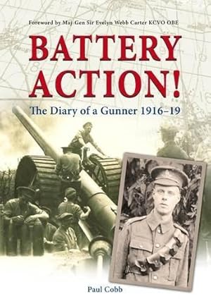 Bild des Verkufers fr Battery Action!: The Diary of a Gunner 1916-19 zum Verkauf von WeBuyBooks
