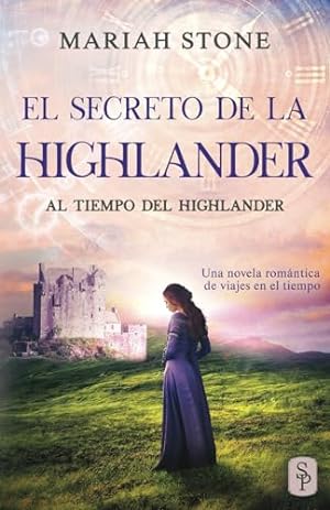 Seller image for El secreto de la highlander: Una novela romÃ¡ntica de viajes en el tiempo en las Tierras Altas de Escocia: 2 (Al tiempo del highlander) for sale by WeBuyBooks