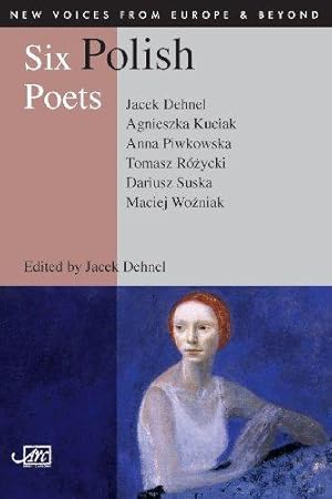 Bild des Verkufers fr Six Polish Poets (New Voices from Europe & Beyond) zum Verkauf von WeBuyBooks