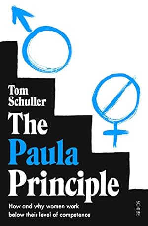 Bild des Verkufers fr The Paula Principle: How and Why Women Work Below Their Level of Competence zum Verkauf von WeBuyBooks