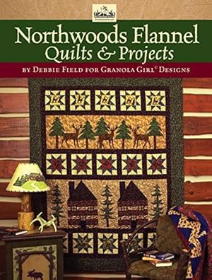 Bild des Verkufers fr Northwoods Flannel: Quilts and Projects zum Verkauf von WeBuyBooks