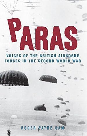 Bild des Verkufers fr Paras: Voices of the British Airborne Forces in the Second World War zum Verkauf von WeBuyBooks
