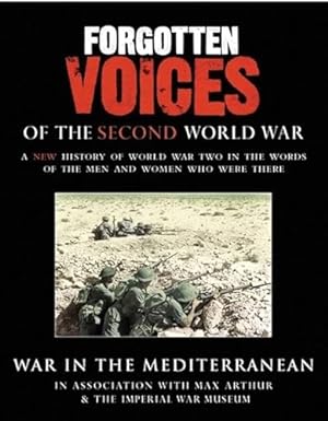 Image du vendeur pour Forgotten Voices Of The Second World War: War in the Mediterranean mis en vente par WeBuyBooks