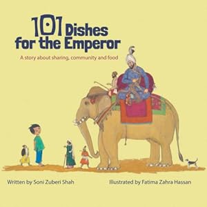Bild des Verkufers fr 101 Dishes for the Emperor: Inspired by a true story of sharing, community and food zum Verkauf von WeBuyBooks