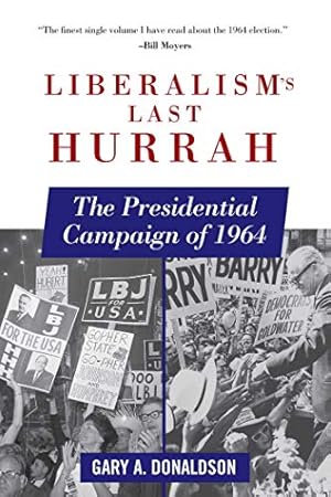 Bild des Verkufers fr Liberalism's Last Hurrah: The Presidential Campaign of 1964 zum Verkauf von WeBuyBooks