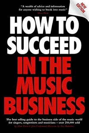 Bild des Verkufers fr How to Succeed in the Music Business zum Verkauf von WeBuyBooks