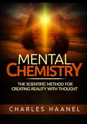 Bild des Verkufers fr Mental Chemistry: The scientific method for creating reality with thought zum Verkauf von WeBuyBooks