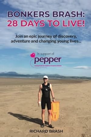Bild des Verkufers fr Bonkers Brash: 28 Days to Live!: Join an epic journey of discovery, adventure and changing young lives. zum Verkauf von WeBuyBooks