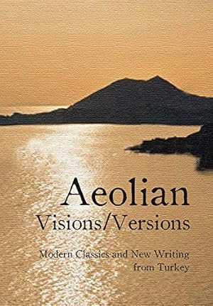 Imagen del vendedor de Aeolian Visions/Versions : Modern Classics and New Writing from Turkey (Turkish Literature) a la venta por WeBuyBooks