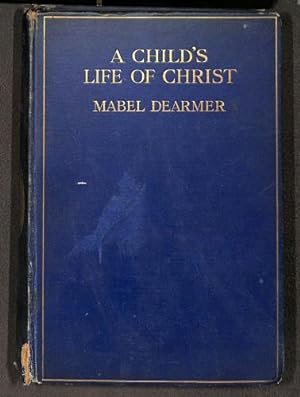 Imagen del vendedor de A CHILD'S LIFE OF CHRIST. a la venta por WeBuyBooks