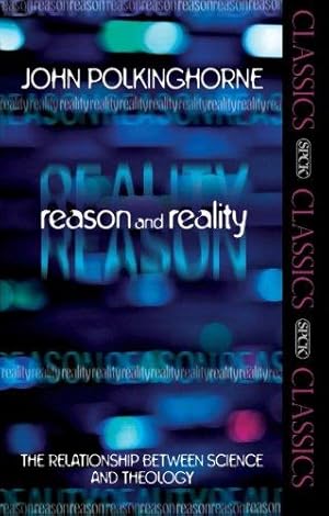 Seller image for Reason and Reality: The Relationship Between Science and Theology (SPCK Classics) for sale by WeBuyBooks