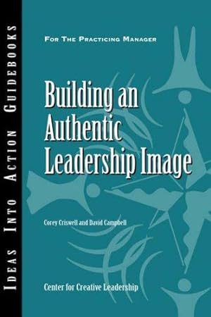 Immagine del venditore per Building an Authentic Leadership Image (J  B CCL (Center for Creative Leadership)) venduto da WeBuyBooks