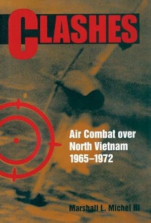 Image du vendeur pour Clashes: Air Combat Over North Vietnam, 1965-1975: Air Combat over North Vietnam, 1965-1972 mis en vente par WeBuyBooks