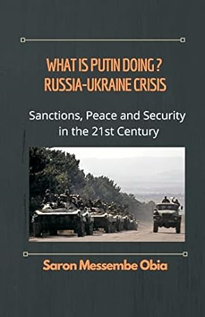 Imagen del vendedor de What is Putin Doing? Russia - Ukraine Crisis: Sanctions, Peace and Security in the 21st Century a la venta por WeBuyBooks