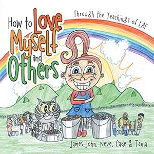 Bild des Verkufers fr How to Love Myself and Others.: Through the Belief of LAF zum Verkauf von WeBuyBooks