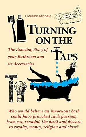 Seller image for TURNING ON THE TAPS': The Amazing Story of your Bathroom and it's Accessories for sale by WeBuyBooks