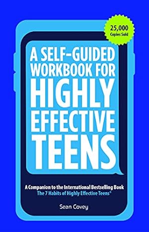 Bild des Verkufers fr A Self-Guided Workbook for Highly Effective Teens: A Companion to the Best Selling 7 Habits of Highly Effective Teens (Gift for Teens and Tweens) zum Verkauf von WeBuyBooks