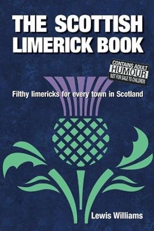 Bild des Verkufers fr The Scottish Limerick Book: Filthy Limericks for Every Town in Scotland zum Verkauf von WeBuyBooks
