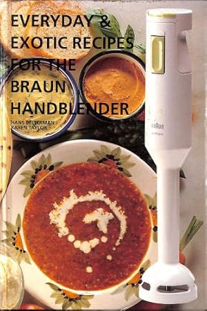 Bild des Verkufers fr Everyday & Exotic Recipes for the Braun Handblender zum Verkauf von WeBuyBooks