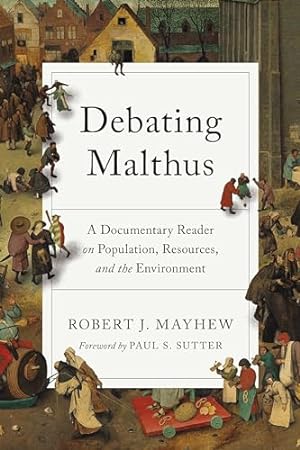 Seller image for Debating Malthus: A Documentary Reader on Population, Resources, and the Environment (Weyerhaeuser Environmental Classics) for sale by WeBuyBooks