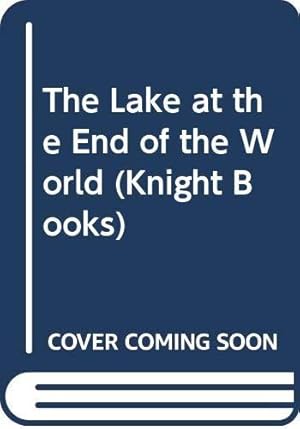 Image du vendeur pour The Lake at the End of the World (Knight Books) mis en vente par WeBuyBooks