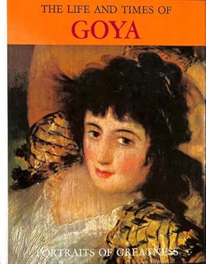 Bild des Verkufers fr The Life and Times of Goya: Portraits of Greatness zum Verkauf von WeBuyBooks