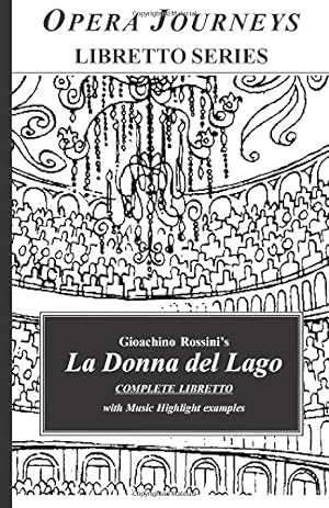 Bild des Verkufers fr Gioachino Rossini's LA DONNA del LAGO: Opera Journeys Libretto Series zum Verkauf von WeBuyBooks