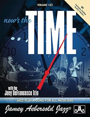 Bild des Verkufers fr Volume 123: Now's the Time: Standards with the Joey DeFrancesco Trio (Jamey Aebersold Play-A-Long Series) zum Verkauf von WeBuyBooks