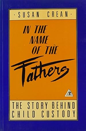 Seller image for In the Name of the Fathers: The Story Behind Child Custody for sale by WeBuyBooks
