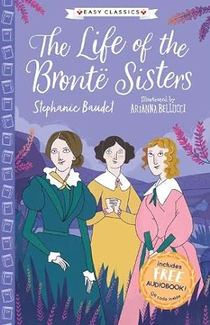 Seller image for The Life of the Bronte Sisters (Easy Classics) (The Complete Brontë Sisters Children's Collection) for sale by WeBuyBooks