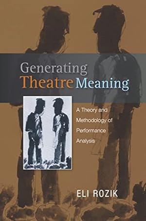 Image du vendeur pour Generating Theatre Meaning: A Theory and Methodology of Performance Analysis mis en vente par WeBuyBooks