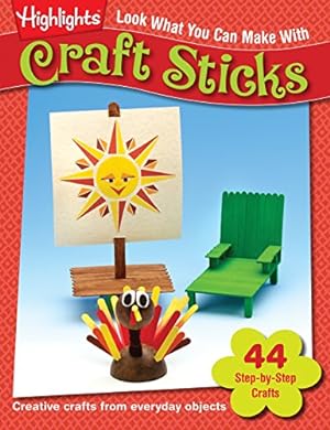 Seller image for Look What You Can Make With Craft Sticks: Creative crafts from everyday objects (Highlights Look What You Can Make) for sale by WeBuyBooks