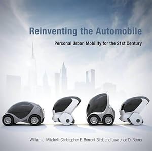 Bild des Verkufers fr Reinventing the Automobile: Personal Urban Mobility for the 21st Century (The MIT Press) zum Verkauf von WeBuyBooks