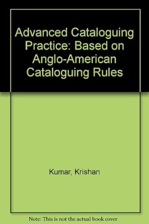 Seller image for Advanced Cataloguing Practice: Based on Anglo-American Cataloguing Rules for sale by WeBuyBooks