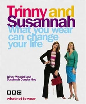 Seller image for What You Wear Can Change Your Life: Trinny & Susannah (E) for sale by WeBuyBooks