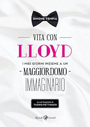 Seller image for Vita con Lloyd. I miei giorni insieme a un maggiordomo immaginario for sale by WeBuyBooks