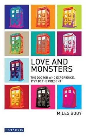 Imagen del vendedor de Love and Monsters: The Doctor Who Experience, 1979 to the Present (Investigating Cult TV Series) a la venta por WeBuyBooks
