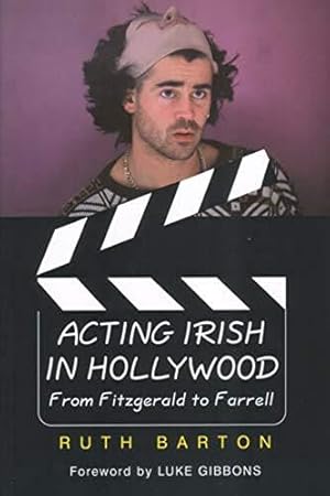 Bild des Verkufers fr Acting Irish in Hollywood: From Fitzgerald to Farrell zum Verkauf von WeBuyBooks