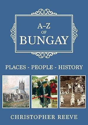 Bild des Verkufers fr A-Z of Bungay: Places-People-History zum Verkauf von WeBuyBooks